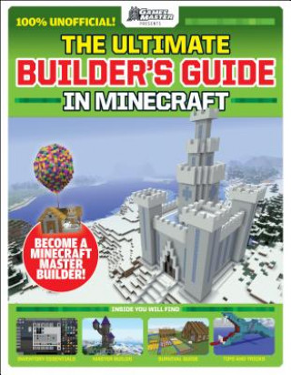 Kniha Ultimate Builder's Guide in Minecraft (GamesMaster Presents) Future Publishing