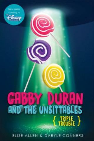 Kniha GABBY DURAN & THE UNSITTABLES BOOK 4 TRI Elise Allen