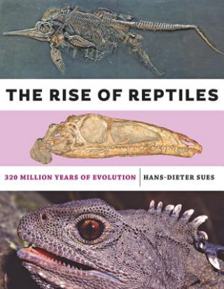 Kniha Rise of Reptiles Hans-Dieter Sues