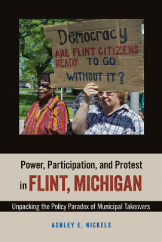 Könyv Power, Participation, and Protest in Flint, Michigan Ashley E. Nickels