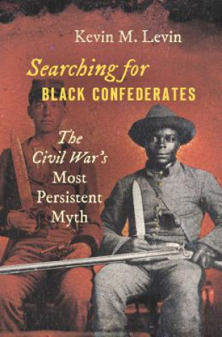 Libro Searching for Black Confederates Kevin M. Levin