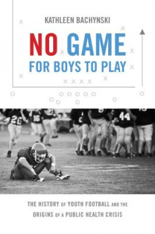 Kniha No Game for Boys to Play Kathleen Bachynski