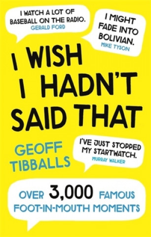 Buch I Wish I Hadn't Said That Geoff Tibballs