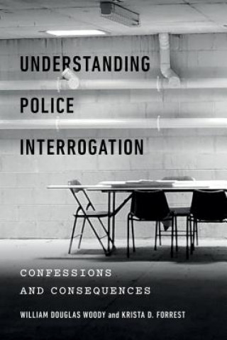 Kniha Understanding Police Interrogation William Douglas Woody