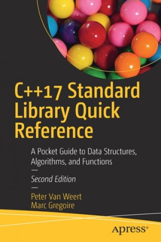 Carte C++17 Standard Library Quick Reference Peter van Weert