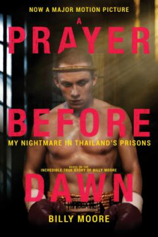 Carte A Prayer Before Dawn: My Nightmare in Thailand's Prisons Billy Moore