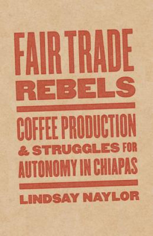 Könyv Fair Trade Rebels Lindsay Naylor