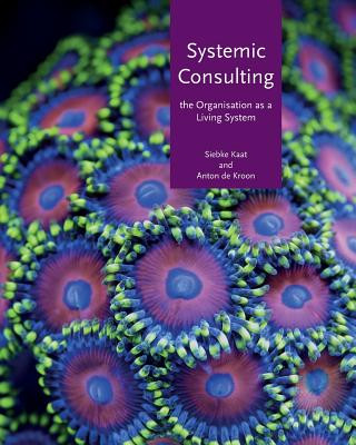 Carte Systemic Consulting: The Organisation as a Living System A Anton De Kroon
