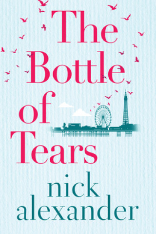 Könyv Bottle of Tears Nick Alexander