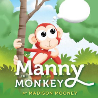 Knjiga Manny the Monkey: Volume 1 Madison Mooney