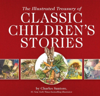 Carte Illustrated Treasury of Classic Children's Stories Charles Santore