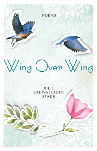 Kniha Wing Over Wing Julie Cadwallader Staub