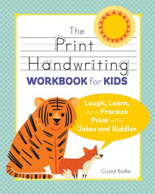 Kniha The Print Handwriting Workbook for Kids: Laugh, Learn, and Practice Print with Jokes and Riddles Crystal Radke