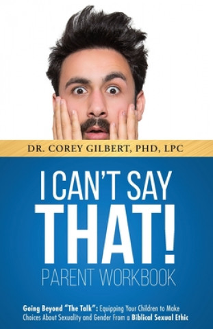 Kniha I Can't Say That! PARENT WORKBOOK Corey Gilbert