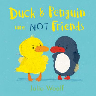 Carte Duck and Penguin Are Not Friends Julia Woolf
