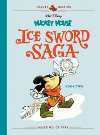 Könyv Walt Disney's Mickey Mouse: The Ice Sword Saga Book 2: Disney Masters Vol. 11 Massimo De Vita