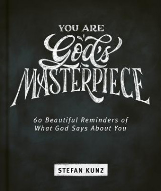 Book You Are God's Masterpiece - 60 Beautiful Reminders of What God Says about You Stefan Kunz