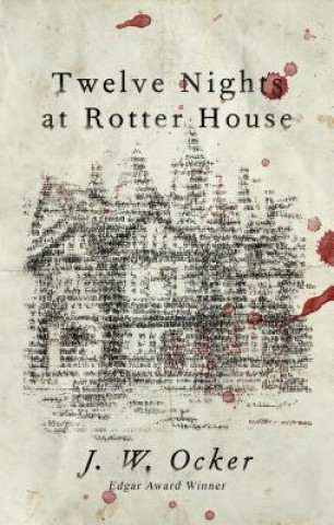 Книга Twelve Nights at Rotter House J. W. Ocker