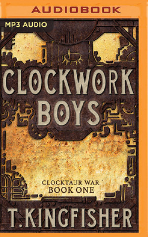 Digital Clockwork Boys T. Kingfisher