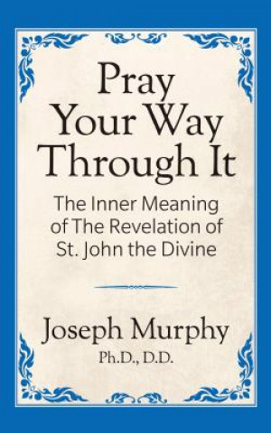 Książka Pray Your Way Through It Joseph Murphy