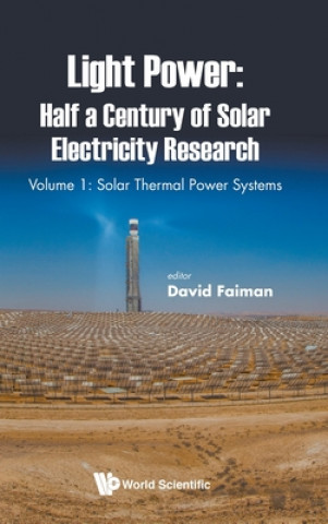 Książka Light Power: Half A Century Of Solar Electricity Research - Volume 1: Solar Thermal Power Systems David Faiman