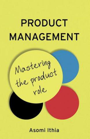 Книга Product Management: Mastering the Product Role Asomi Ithia