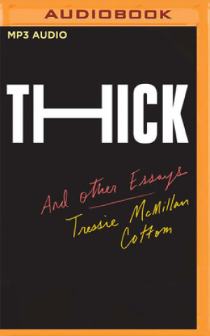 Digital Thick: And Other Essays Tressie McMillan Cottom