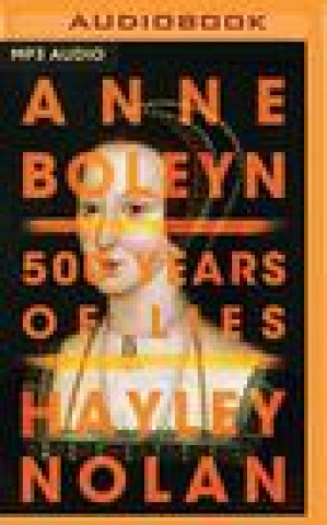 Digital Anne Boleyn: 500 Years of Lies Hayley Nolan