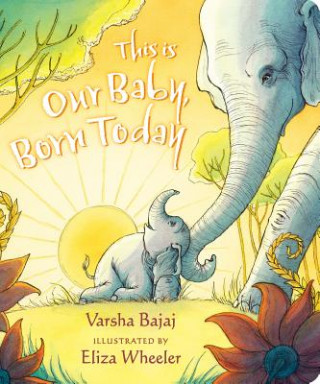 Buch This Is Our Baby, Born Today Varsha Bajaj