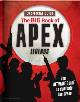 Kniha The Big Book of Apex Legends (Unoffical Guide): The Ultimate Guide to Dominate the Arena Michael Davis