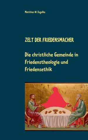 Könyv Zelt der Friedensmacher Matthias-W. Engelke