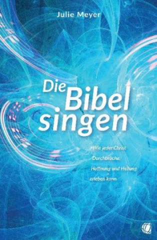 Kniha Die Bibel singen Julie Meyer