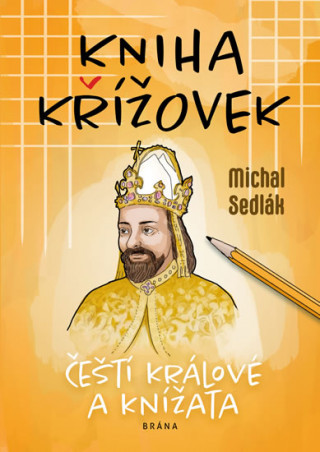 Kniha Kniha křížovek - Čeští králové a knížata Michal Sedlák