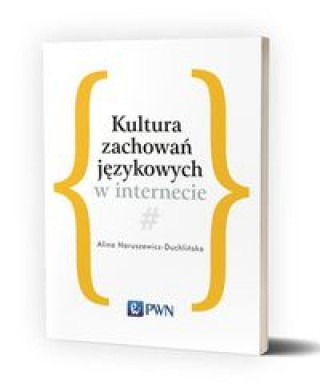 Könyv Kultura zachowań językowych w internecie Naruszewicz-Duchlińska Alina