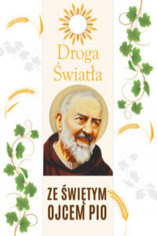 Kniha Droga Światła ze św. Ojcem Pio Krawiec Robert