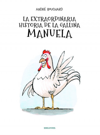 Carte LA EXTRAORDINARIA HISTORIA DE LA GALLINA MANUELA ANDRE BOUCHARD