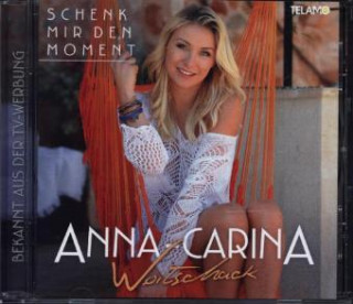 Audio Schenk mir den Moment Anna-Carina Woitschack