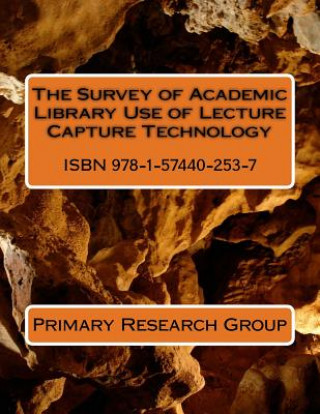 Livre The Survey of Academic Library Use of Lecture Capture Technology Primary Research Group