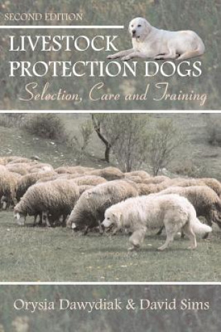 Kniha Livestock Protection Dogs: Selection, Care and Training David Sims