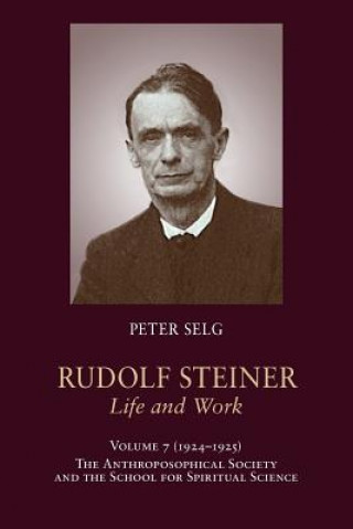 Carte Rudolf Steiner, Life and Work Peter Selg