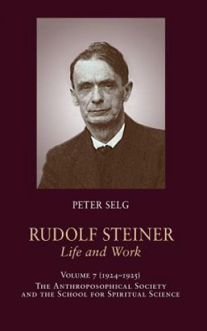 Kniha Rudolf Steiner, Life and Work Peter Selg