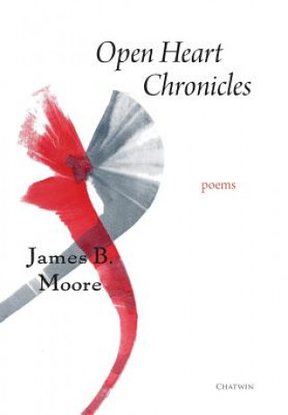 Kniha Open Heart Chronicles: Poems James Moore