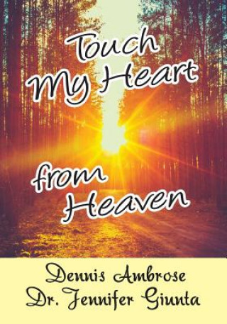 Книга Touch My Heart from Heaven Dennis Ambrose