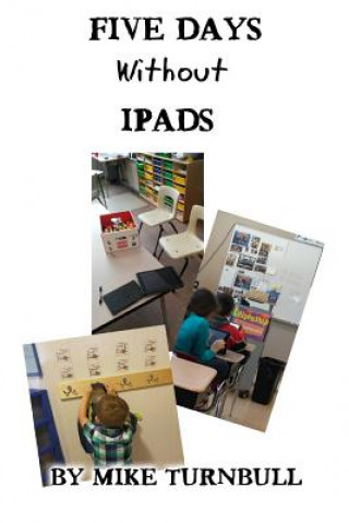 Knjiga Five Days Without Ipads Mike Turnbull