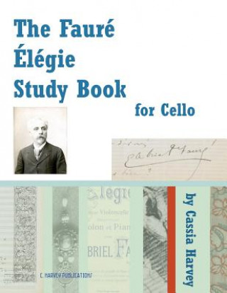 Kniha Faure Elegie Study Book for Cello Cassia Harvey