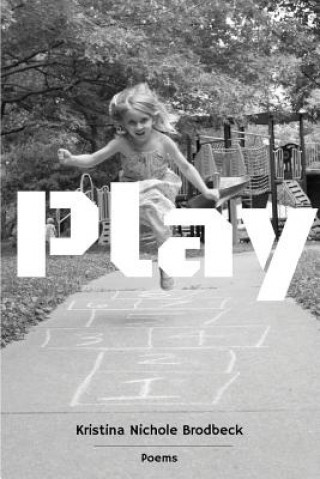 Knjiga Play Kristina Nichole Brodbeck