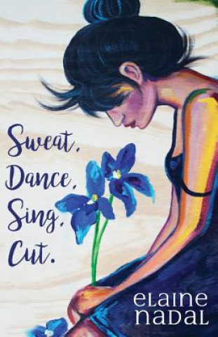 Kniha Sweat, Dance, Sing, Cut. Elaine Nadal