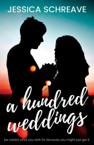 Book A Hundred Weddings: A Romantic Comedy Novel Jessica Schreave
