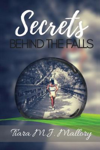 Knjiga Secrets Behind the Falls Mallory Tiara M J