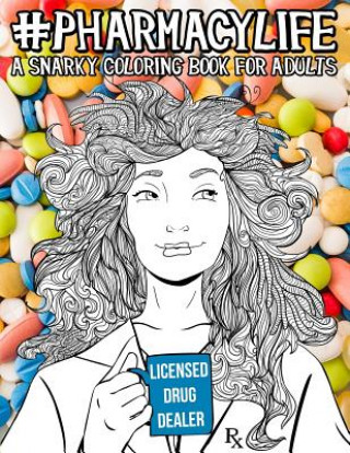 Książka Pharmacy Life: A Snarky Coloring Book for Adults: A Funny Adult Coloring Book for Pharmacists, Pharmacy Technicians, and Pharmacy Ass Papeterie Bleu